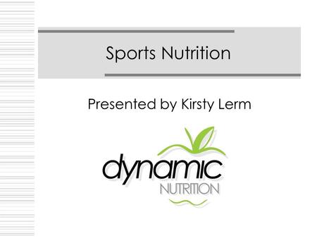 Sports Nutrition Presented by Kirsty Lerm. Contents  What to eat before training/match  What to eat after training/match  Fluids and recovery  General.