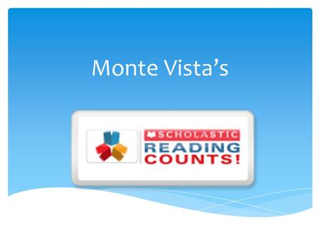 Monte Vista’s. On Monte Vista’s webpage, click on the Reading Counts’ logo.