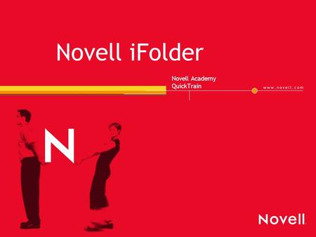 Novell iFolder Novell Academy QuickTrain. What is iFolder? Novell iFolder lets users’ files follow them anywhere A simple and secure way to access, organize.