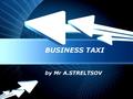 BUSINESS TAXI by Mr A.STRELTSOV Powerpoint Templates.