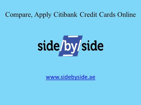 Www.sidebyside.ae Compare, Apply Citibank Credit Cards Online.