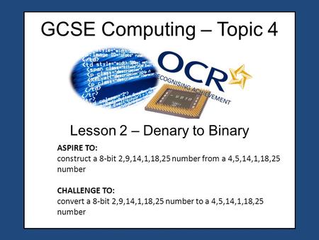 Lesson 2 – Denary to Binary