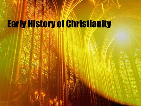 Early History of Christianity. Story of Jesus Christian history begins with Jesus of Nazareth, a Jew who was born in a small corner of the Roman Empire.
