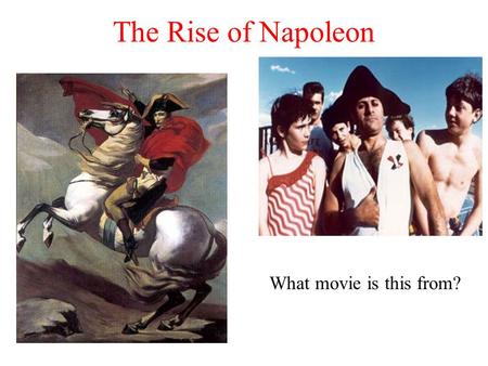 The Rise of Napoleon What movie is this from? Background Sent to military school at age 10. Started in the artillery as a 16 year old lieutenant. When.