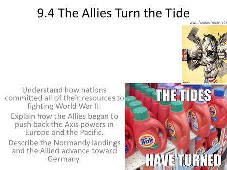 9.4 The Allies Turn the Tide Understand how nations committed all of their resources to fighting World War II. Explain how the Allies began to push back.