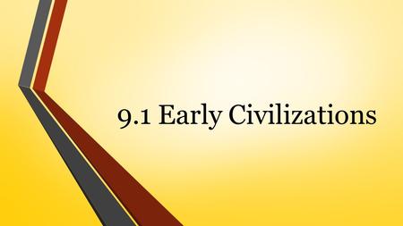 9.1 Early Civilizations.