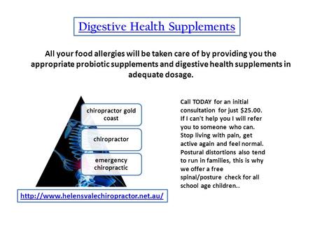 Digestive Health Supplements All your food allergies will be taken care of by providing you the appropriate probiotic supplements and digestive health.