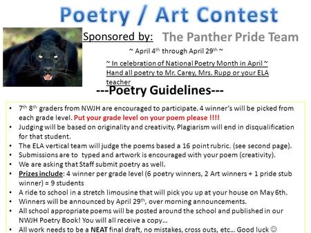 Sponsored by: The Panther Pride Team ~ In celebration of National Poetry Month in April ~ Hand all poetry to Mr. Carey, Mrs. Rupp or your ELA teacher ~
