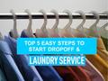 TOP 5 EASY STEPS TO START DROPOFF &. To make customer's lives more convinient and success of laundry drop-off service Excellent customer service is must.