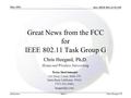 Doc.: IEEE 802.11-01/254 Submission May 2001 Chris Heegard, TISlide 1 Great News from the FCC for IEEE 802.11 Task Group G Chris Heegard, Ph.D. Home and.