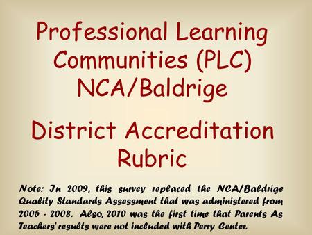 Note: In 2009, this survey replaced the NCA/Baldrige Quality Standards Assessment that was administered from 2005 - 2008. Also, 2010 was the first time.