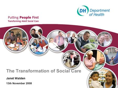 The Transformation of Social Care Janet Walden 13th November 2008.