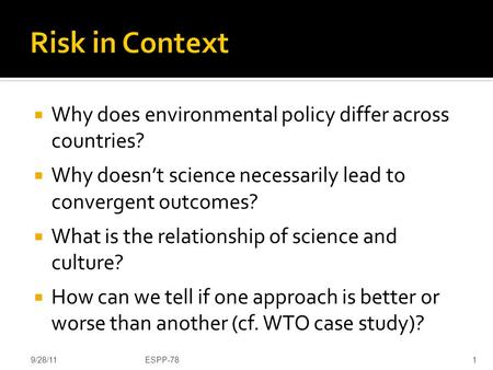  Why does environmental policy differ across countries?  Why doesn’t science necessarily lead to convergent outcomes?  What is the relationship of science.