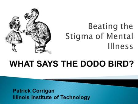 Patrick Corrigan Illinois Institute of Technology WHAT SAYS THE DODO BIRD?