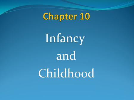 Infancy and Childhood. The Study of Development Developmental Psychology The study of how people grow and change throughout the lifespan; from conception.