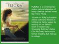 FLICKA, is a contemporary motion picture adaptation of Mary O’Hara’s beloved novel My Friend Flicka. 16-year-old Katy McLaughlin (Alison Lohman) dreams.