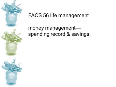 FACS 56 life management money management— spending record & savings.