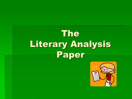 The Literary Analysis Paper. Key Points: Title  Every paper should have a TITLE.  The title should tell specifically what a paper is about.  Usually.