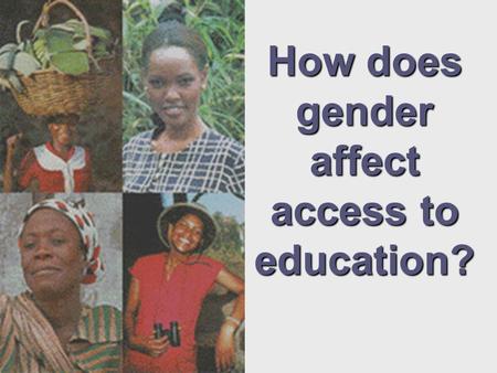 How does gender affect access to education?. United Streaming Video.