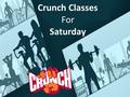 Crunch Classes For Saturday. Celebrity Body Everyone dreams of having a body like his favorite celebrity. This workout can help you in achieving your.