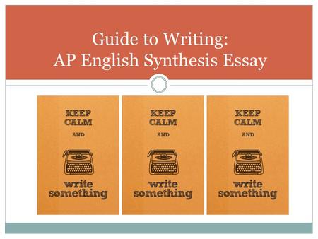 Guide to Writing: AP English Synthesis Essay. In the argument essay, you make a claim, then support it with evidence stored in your head. In the synthesis.