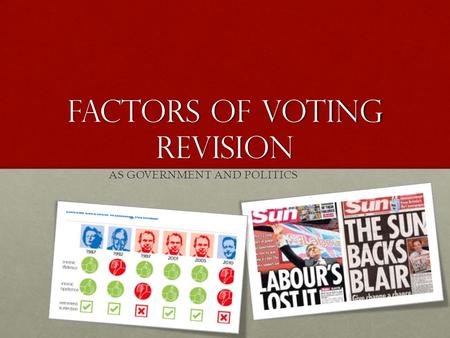 Factors of voting revision AS GOVERNMENT AND POLITICS.