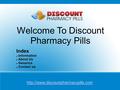 Welcome To Discount Pharmacy Pills  Index Information About Us Generics Contact us.