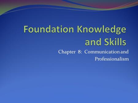 Chapter 8: Communication and Professionalism. Learning Outcomes Describe purpose of communications in pharmacies List elements of verbal/nonverbal communications.