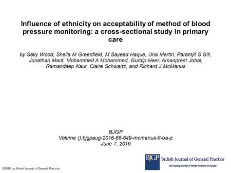 Influence of ethnicity on acceptability of method of blood pressure monitoring: a cross-sectional study in primary care by Sally Wood, Sheila M Greenfield,