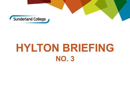 HYLTON BRIEFING NO. 3. Reminder of Key Dates: Restaurant Closes 26/05/16 Exam Weeks GCSE & FS w/c 06/06/16 and 13/06/16 Stepping Up w/c 06/06/16 and 13/06/16.