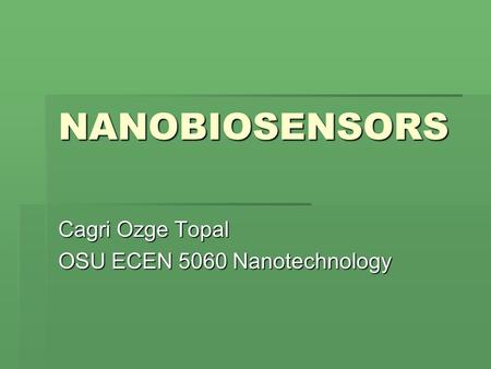 Cagri Ozge Topal OSU ECEN 5060 Nanotechnology