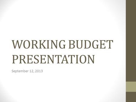 WORKING BUDGET PRESENTATION September 12, 2013. Revenue Unaudited Carry Forward Balance - $5,934,440.11 Increased $564,553.72 from draft budget (only.