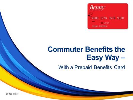 Commuter Benefits the Easy Way – With a Prepaid Benefits Card EC-109 102511.
