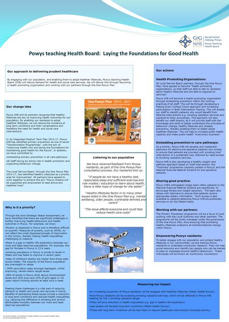 Powys teaching Health Board: Laying the Foundations for Good Health Our approach to delivering prudent healthcare By engaging with our population, and.