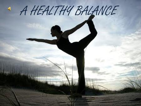 A HEALTHY BALANCE. To live a healthy lifestyle there are two essential things needed to succeed. Nutrition and Exercise. Many teens don’t do these two.