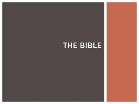 THE BIBLE. HOW THE BIBLE CAME TO BE WHAT IS AN ORAL TRADITION?  Are there any family stories that get told when your extended family is gathered? Are.