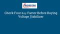 Check Four Key Factor Before Buying Voltage Stabilizer.