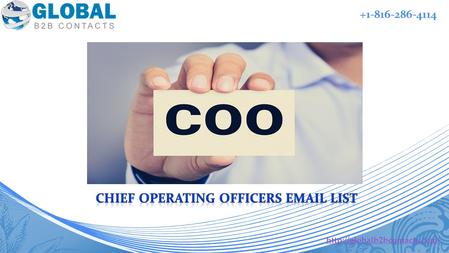 +1-816-286-4114.  With Global B2B Contacts COO mailing list, you can effectively reach the COO.