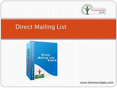 Direct Mailing List www.thomsondata.com. Thomson Data has the most up-to-date marketing information available across North America and Europe. Our direct.