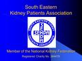 South Eastern Kidney Patients Association Member of the National Kidney Federation Registered Charity No. 284479.