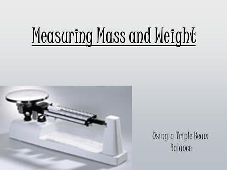 Measuring Mass and Weight
