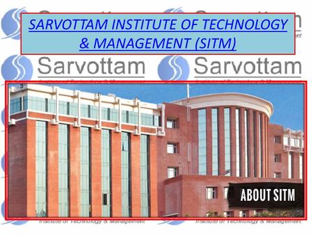 SARVOTTAM INSTITUTE OF TECHNOLOGY & MANAGEMENT (SITM)