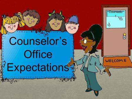 Counselor’s Office Expectations