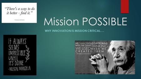 Mission POSSIBLE WHY INNOVATION IS MISSION CRITICAL….