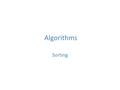 Algorithms Sorting. Sorting Definition It is a process for arranging a collection of items in an order. Sorting can arrange both numeric and alphabetic.