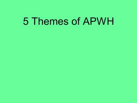 5 Themes of APWH. Theme 1: Interaction Between Humans and the Environment Demography & disease Migration Patterns of Settlement Technology.