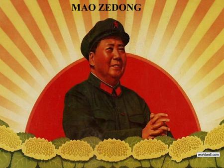 MAO ZEDONG. Mao Zedong was the leader of China’s Communist Party. He convinced China’s peasants to overthrow their weak government and install Mao as.