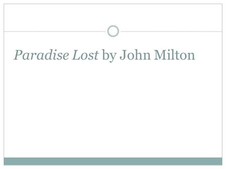 Paradise Lost by John Milton. Milton 1608-1674 Poet and political activist Wrote against corruption in Anglican church and ties to King Charles Was opposed.