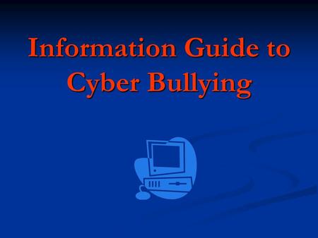 Information Guide to Cyber Bullying. Cyber bullying is a relatively new form of bullying which has started happening a lot on social networking sites,