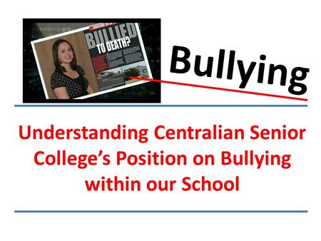 Understanding Centralian Senior College’s Position on Bullying within our School Bullying.